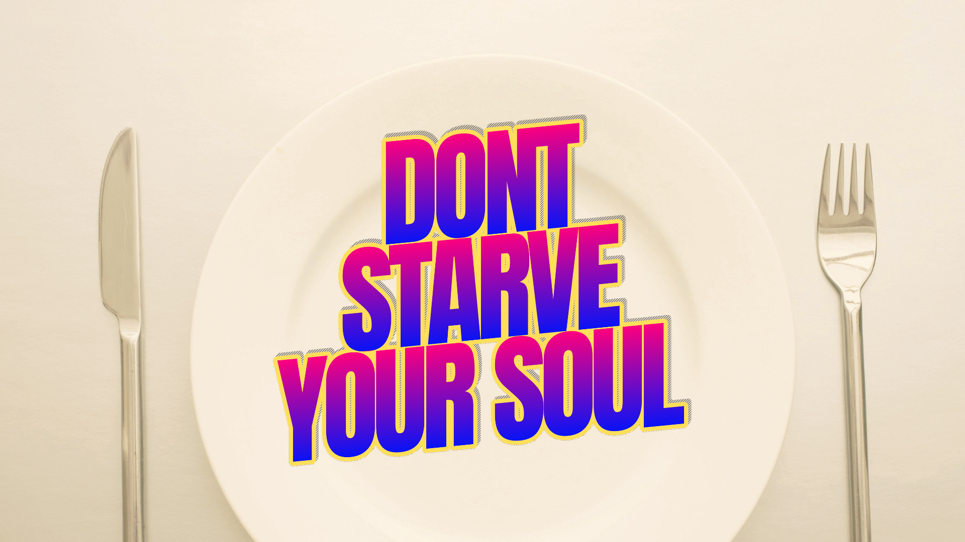 Why are we comfortable starving our souls?